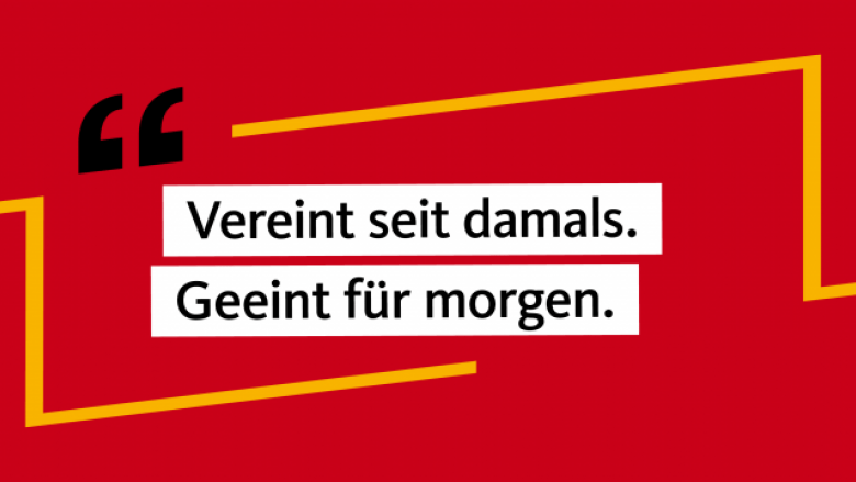30 Jahre Deutsche Einheit: Vereint seit damals, geeint für morgen. 